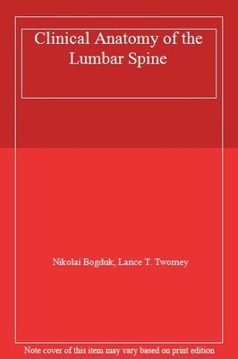 Clinical Anatomy of the Lumbar Spine,Nikolai Bogduk, Lance T.  ,