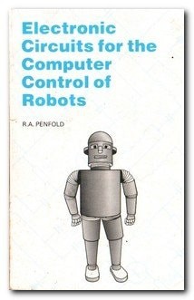 Electronic Circuits for the Computer Control of Robots: 179 (Bernard Babani Publ