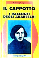 Gogol,Nikolaj. - Il cappotto. I racconti degli arabeschi. Il naso. Il calesse. R