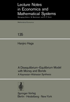 Haga - A Disequilibrium-Equilibrium Model with Money and Bonds   A Key - X555z