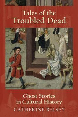 Thumbnail - Tales Of The Troubled Dead: Ghost Stories In Cultural History