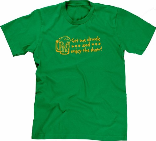 Funny Drinking Tshirt: Get Me Drunk & Enjoy The Show beer Funny Tshirts for Men - Picture 18 of 20