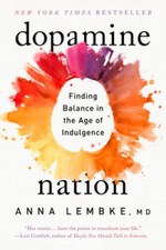Dopamine Nation: Finding Balance in the Age o...