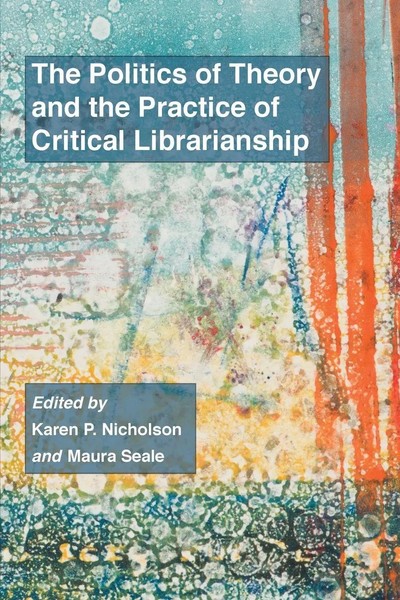 The Politics Of Theory And The Practice Of Critical Librarianship Taschenbuch-image