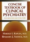 Concise Textbook of Clinical Psychiatry - Kaplan, Harold I.