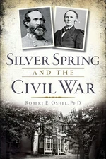 NEW The History Press Silver Spring and the Civil War, MD 9781626194175 Civil Wa