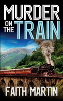 Faith Martin | Murder ON THE Train A Gripping Crime Mystery Full Of Twists
