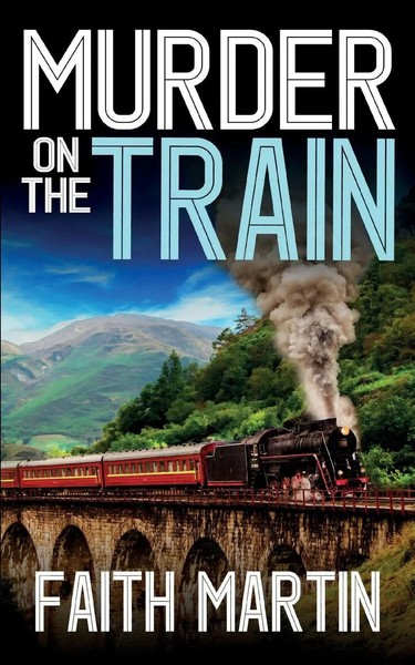 Faith Martin | Murder ON THE Train A Gripping Crime Mystery Full Of Twists-image