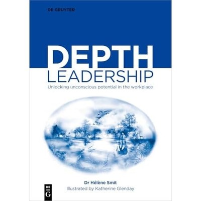Depth Leadership : Unlocking Unconscious Potential in t -  NEW Hel�ne Smit 2025