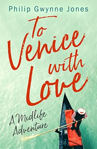 To Venice with Love: A Midlife Adventure by Philip Gwynne Jones NEW - Image 3