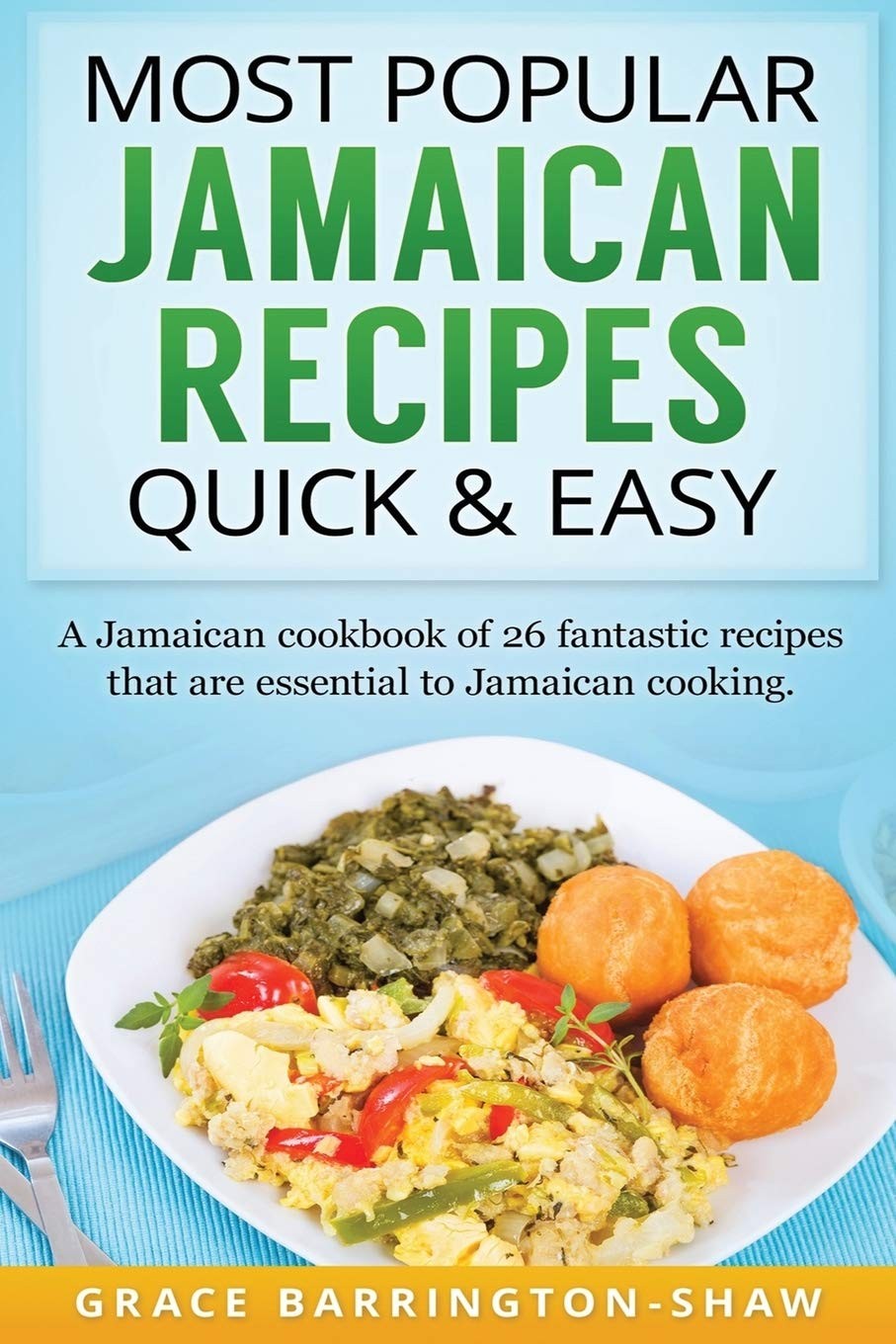 Most Popular Jamaican Recipes Quick Easy A Jamaican Cookbook Of 26 Fantastic Re