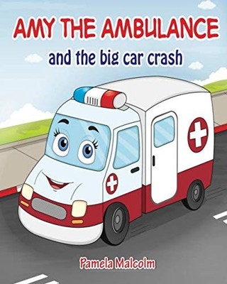 Amy The Ambulance: and the big car crash (Emergency Services)