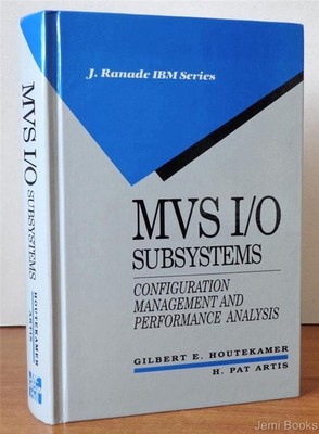 MVS I/O Subsystems: Configuration Management and Performance Analysis