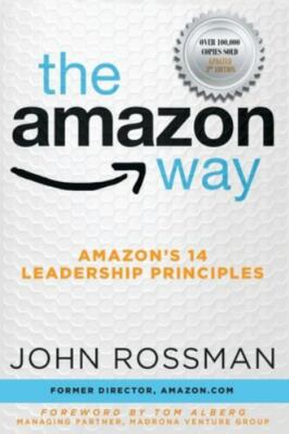 The Amazon Way: Amazon's 14 Leadership Principles by Rossman, John