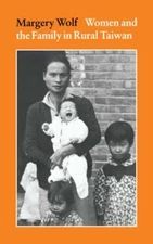 Women and the Family in Rural Taiwan by Margery Wolf: New