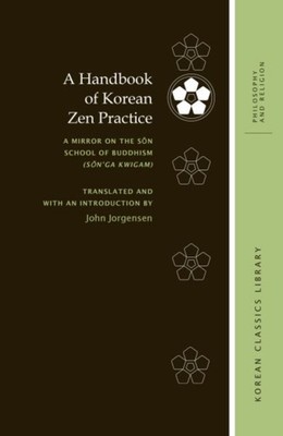 A Handbook of Korean Zen Practice A Mirror on the by John Jorgensen HARDBACK