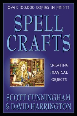 Spell Crafts: Creating Magical Objects, by Scott Cunningham!