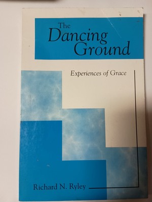 The Dancing Ground: Experiences of Grace by Richard Ryley (2002, PB) - Signed L8