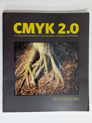 CMYK 2.0 A Cooperative Workflow for Photographers Designers and Printers TPB