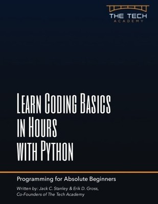 LEARN CODING BASICS IN HOURS WITH PYTHON By The Tech Academy