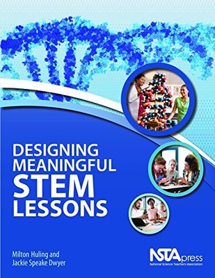 Designing Meaningful STEM Lessons, Milton Huling (autho