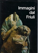 "Immagini dal Friuli" di Attilio d'Alanno ed Elio Ciol