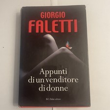 Libro - Giorgio Faletti - APPUNTI DI UN VENDITORE DI DONNE- 2010