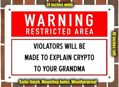 Metal Sign - VIOLATORS WILL BE MADE TO EXPLAIN CRYPTO TO YOUR GRANDMA