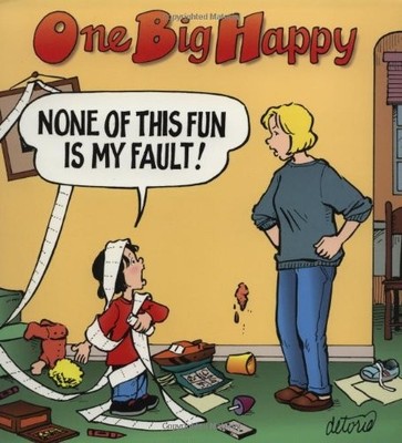 ONE BIG HAPPY: NONE OF THIS FUN IS MY FAULT! By Rick Detorie Excellent Condition