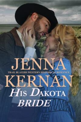 His Dakota Bride: Trail Blazers Western - 9781947268357, Jenna Kernan, paperback