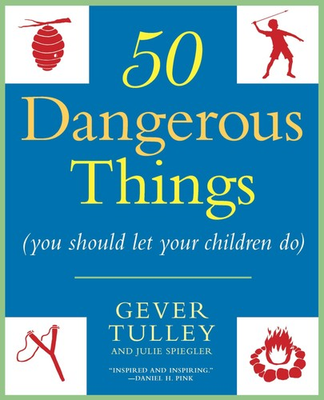 #ad 50 Dangerous Things You Should Let Your Children Do paperback Tulley Ge... $4.75