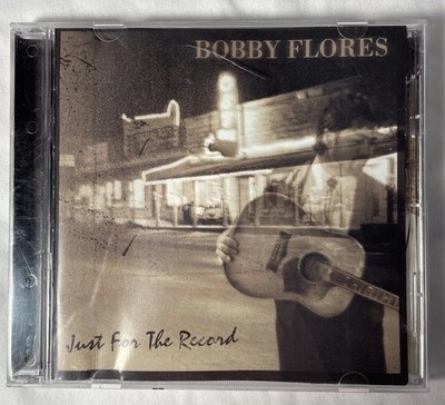 BOBBY FLORES - Just For The Record. 2003 CD