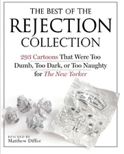 The Best of the Rejection Collection: 293 Cartoons That Were Too Dumb, Too Dark