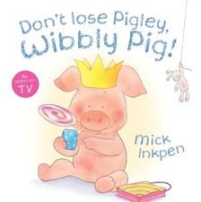 Don't Lose Pigley, Wibbly Pig! by Inkpen, Mick Paperback Book