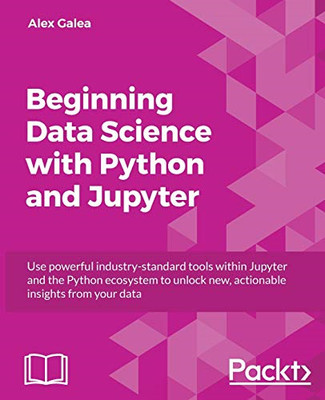 Beginning Data Science with Python and Jupyter: Use pow -  NEW Alex Galea 2018