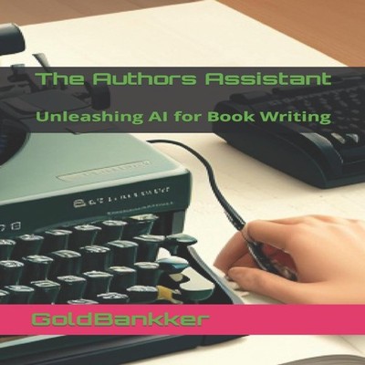 The Authors Assistant Unleashing AI for Book Writing GoldBankker