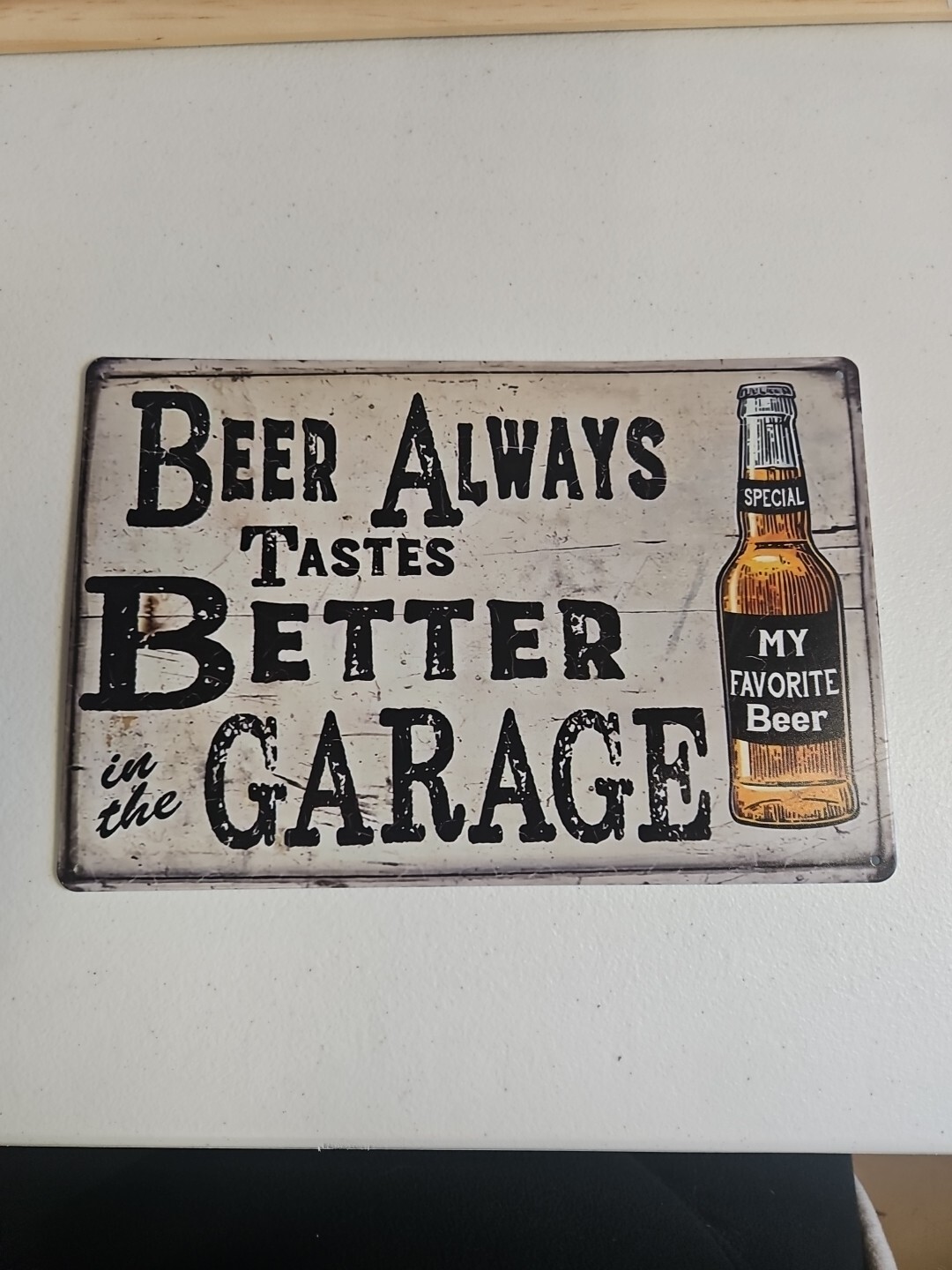 Beer Always Tastes Better In The Garage, Rustic Looking, 8x12, Metal Sign