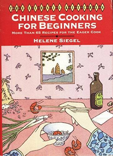Chinese Cooking for Beginners: More Than 65 Recipes for the Eager Cook (E - GOOD