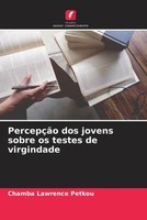Chamba Lawrence Petkou | PercepçãO Dos Jovens Sobre Os Testes De Virgindade