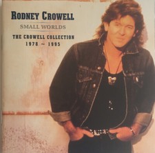 CD Rodney Crowell Small Worlds (The Crowell Collection 1978 ~ 1995) Raven Rec