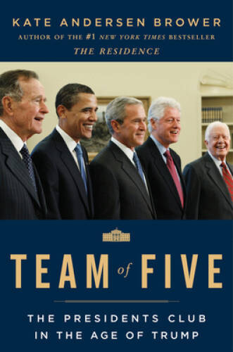 Team of Five: The Presidents Club in the Age of Trump - Paperback - GOOD