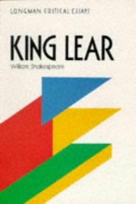 ''King Lear'', William Shakespeare (Critical Essays S.) by  058200649X