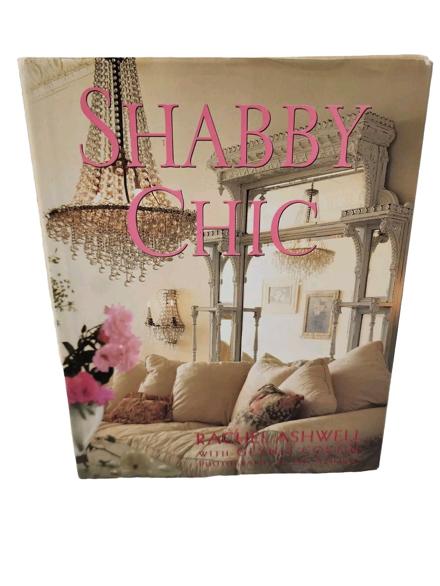 Shabby Chic by Rachel Ashwell (1996, Hardcover