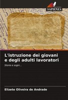 L'istruzione Dei Giovani E Degli Adulti Lavoratori Storie E Sogni... Andrade