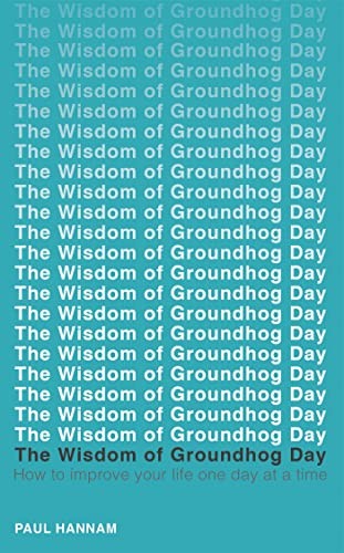 Paul Hannam - Wisdom Of Groundhog Day How To Improve Your Life One D - G245Z-image