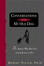 Conversations With My Old Dog: - Paperback, by Pasick Robert Ph.D. - Very Good