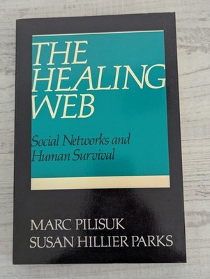 The Healing Web: Social networks and human survival; Pilisuk - VG+/PB