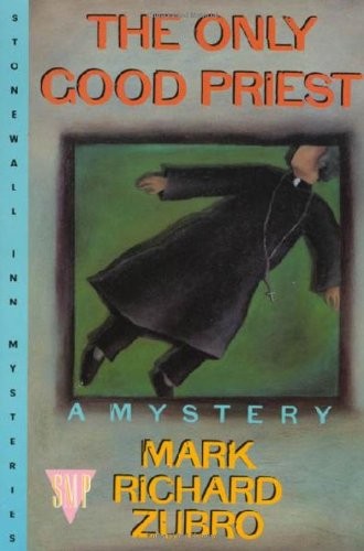 The Only Good Priest (Tom and Scott Mystery),Mark R. Zubro