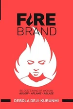FireBrand: Be God's Kind of Woman by Debola Deji-Kurunmi (English) Paperback Boo