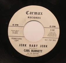 Northern Soul 45 Carl Burnett - Jerk Baby Jerk / Sweet Memories On Carmax